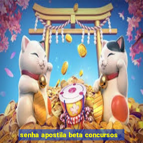 senha apostila beta concursos